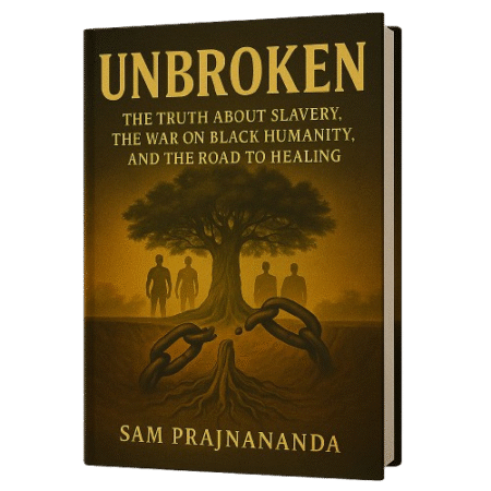 Unbroken: The Truth About Slavery, the War on Black Humanity, and the Road to Healing.