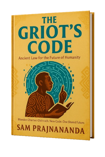 The Griot’s Code: Ancient Law for the Future of Humanity.