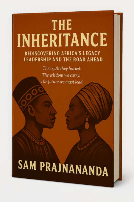 The Inheritance: Rediscovering Africa’s Legacy of Leadership and the Road Ahead.