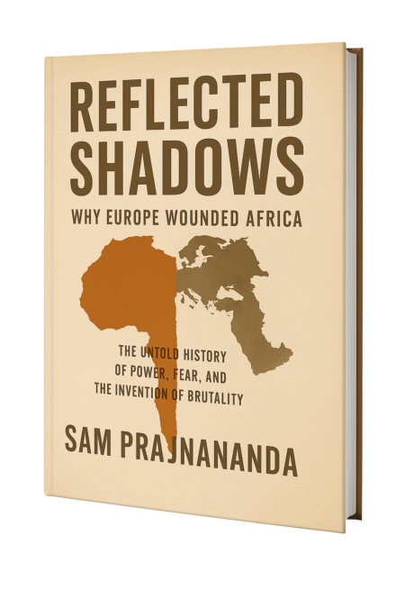 Reflected Shadows: Why Europe Wounded Africa.