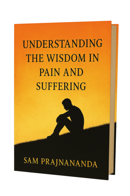 Understanding the Wisdom in Pain and Suffering.