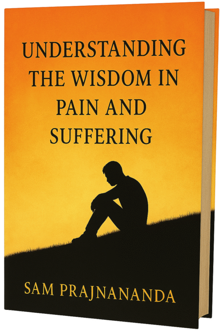 Understanding the Wisdom in Pain and Suffering.